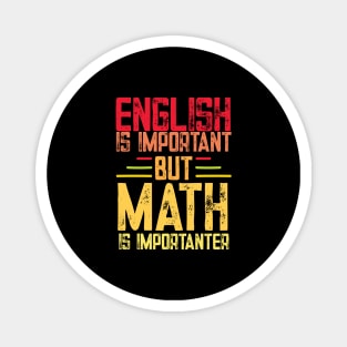 English is important but math is importanter funny math teacher and student gift Magnet